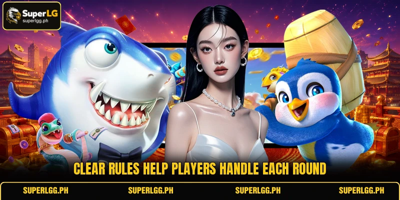 Clear rules help players handle each round Clear rules help players handle each round