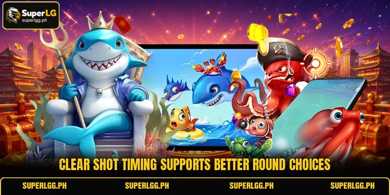 Clear shot timing supports better round choices Clear shot timing supports better round choices