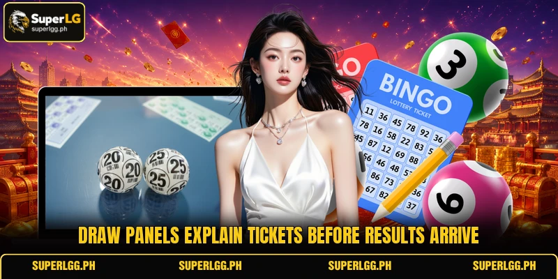 Draw panels explain tickets before results arrive Draw panels explain tickets before results arrive