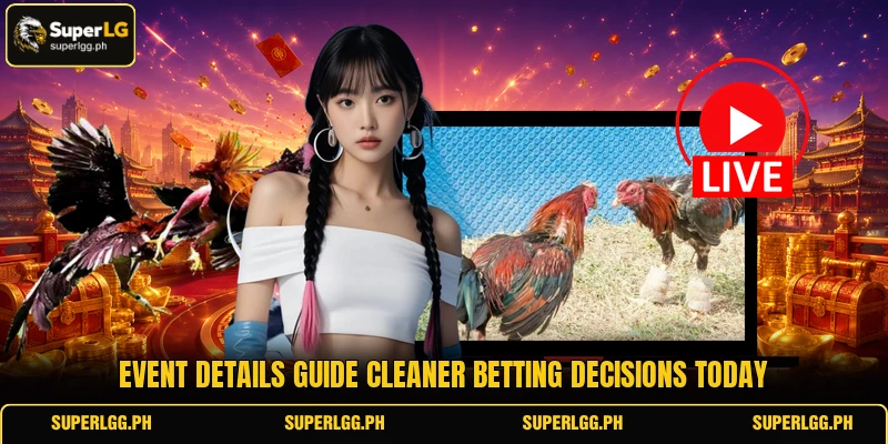 Event details guide cleaner betting decisions today