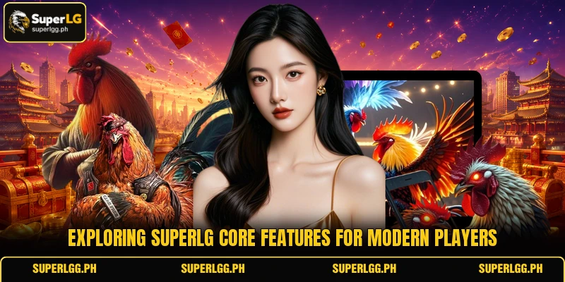 Exploring SuperLG core features for modern players Exploring SuperLG core features for modern players