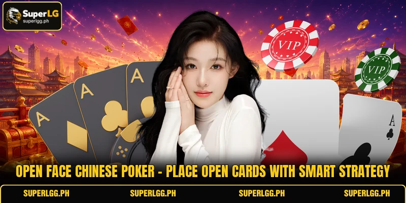 Open Face Chinese Poker - Place Open Cards With Smart Strategy