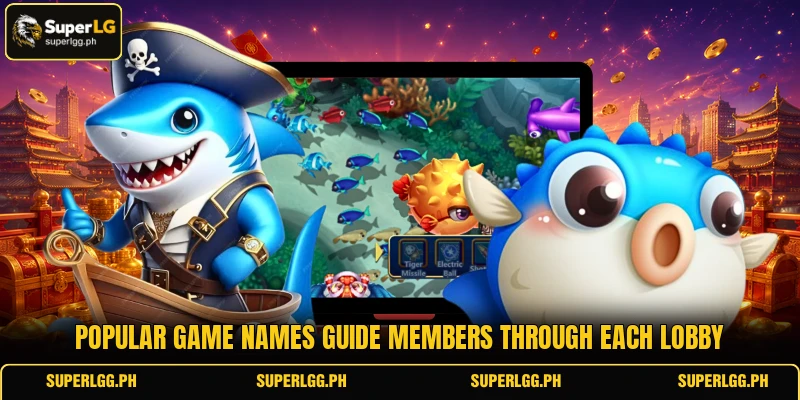 Popular game names guide members through each lobby Popular game names guide members through each lobby