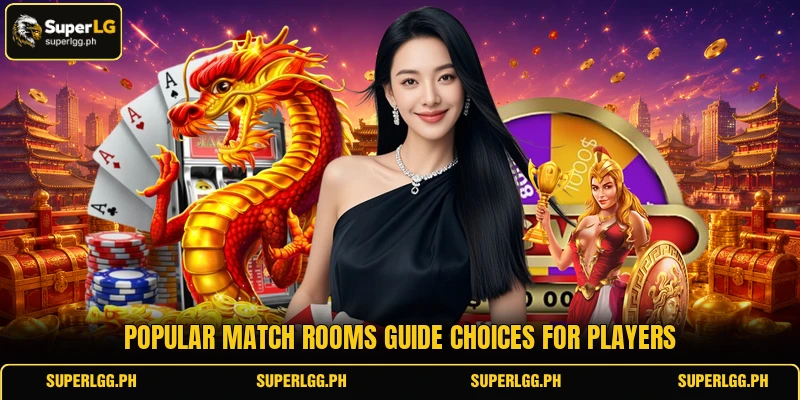 Popular match rooms guide choices for players Popular match rooms guide choices for players