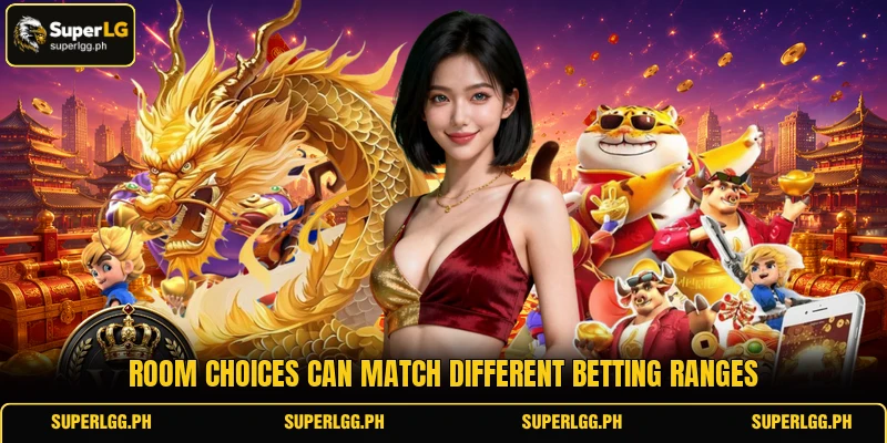 Room choices can match different betting ranges Room choices can match different betting ranges