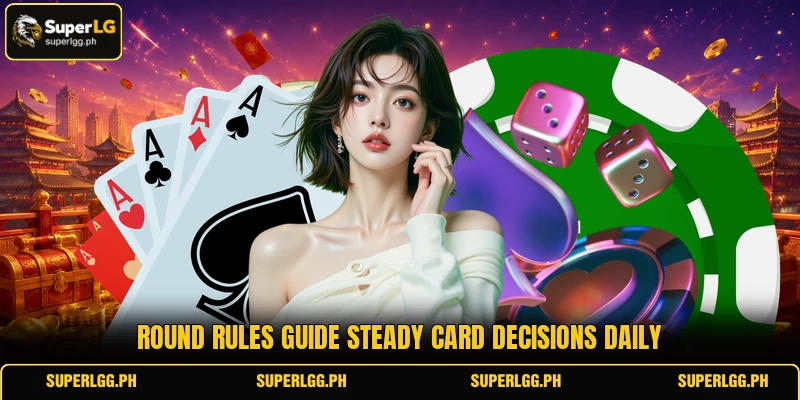 Round rules guide steady card decisions daily Round rules guide steady card decisions daily