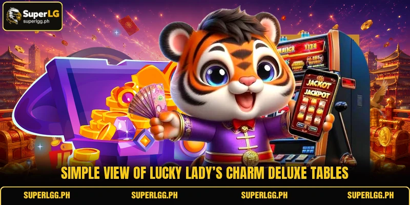 Simple view of Lucky Lady’s Charm Deluxe tables Simple view of Lucky Lady’s Charm Deluxe tables